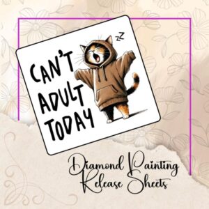 Reusable Diamond Painting Release Paper: "Can't Adult Today" Design - 12 Pack