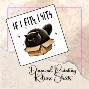 Diamond Painting Release Papers, If I fits, I sits